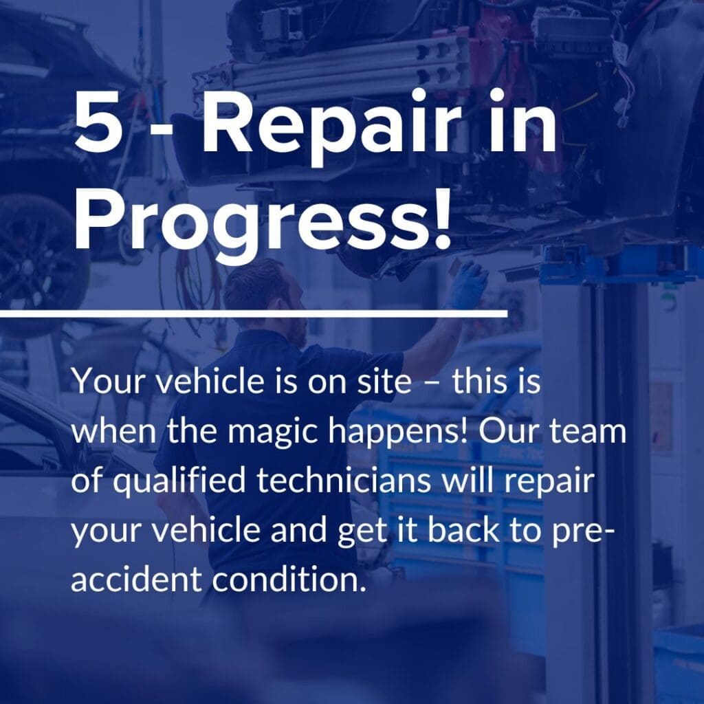 Your vehicle is on site – this is when the magic happens! Our team of qualified technicians will repair your vehicle and get it back to pre-accident condition.

